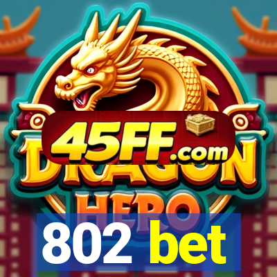 802 bet